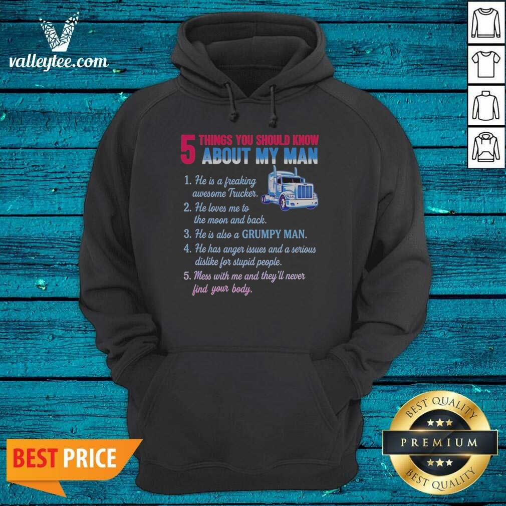 Pretty Truck 5 Things You Should Know About My Man 1 He Is A Freaking Awesome Trucker Shirt - Image 2