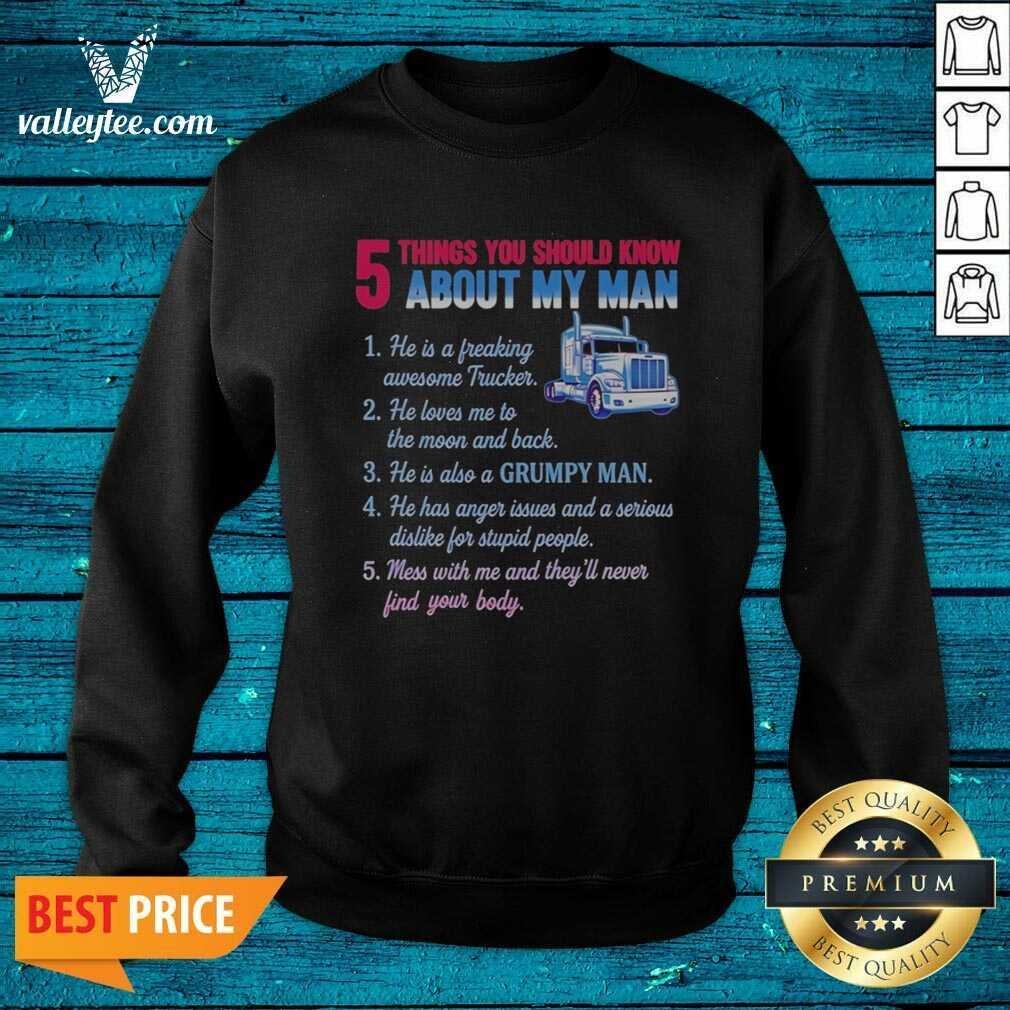 Pretty Truck 5 Things You Should Know About My Man 1 He Is A Freaking Awesome Trucker Shirt - Image 3