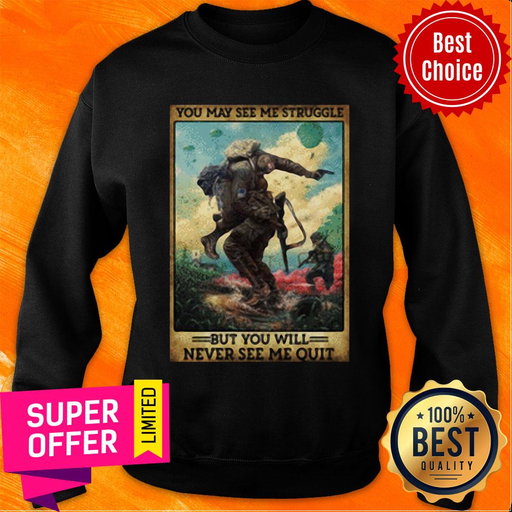 You May See Me Struggle But You Will Never See Me Quit Shirt - Image 5
