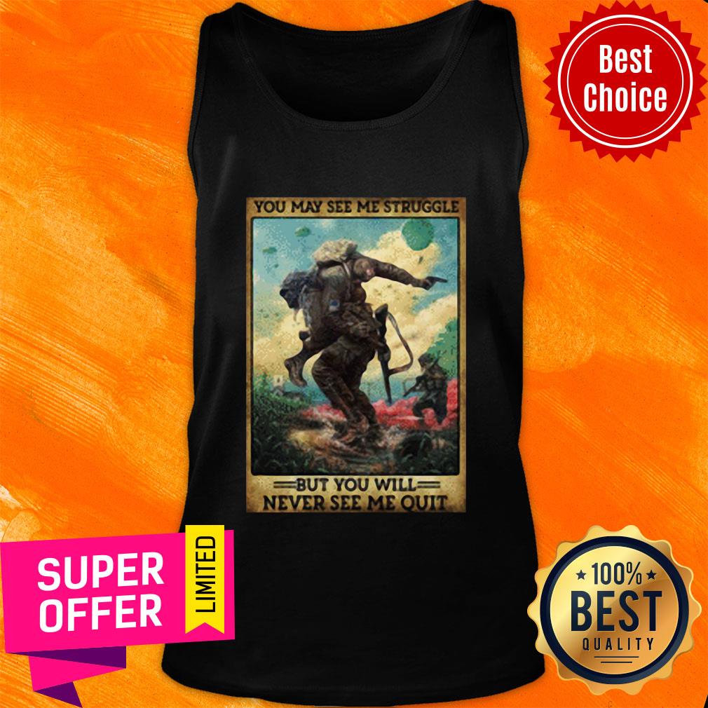 You May See Me Struggle But You Will Never See Me Quit Shirt - Image 4