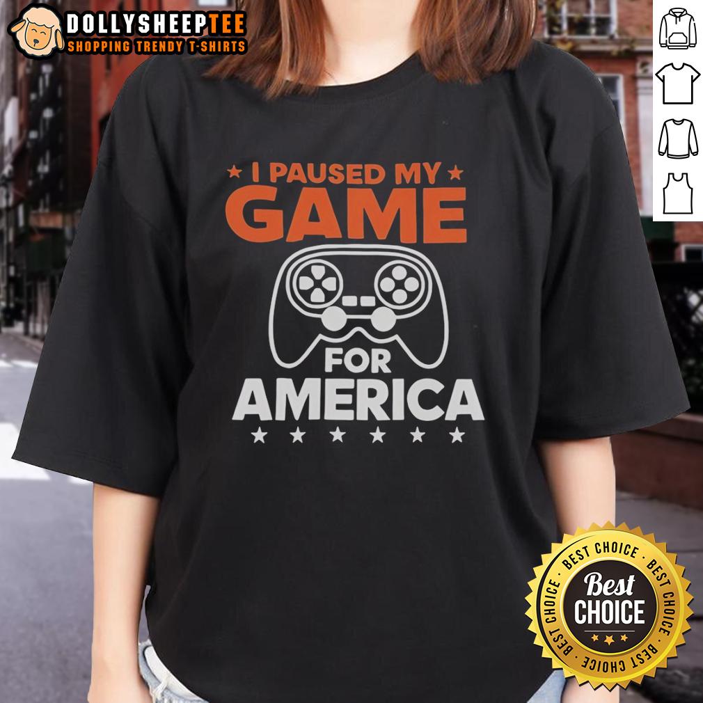 Nice I Paused My Game For America T-Shirt - Image 3