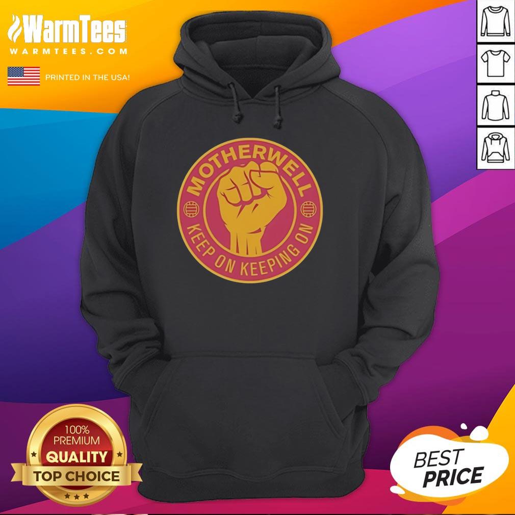 Premium Motherwell Fc Keep On Keeping On Raised Fist T-Shirt - Image 2