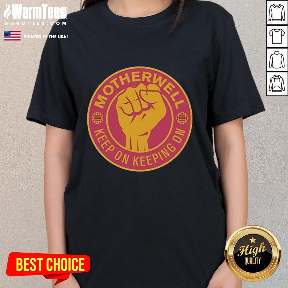 Premium Motherwell Fc Keep On Keeping On Raised Fist T-Shirt - Image 3