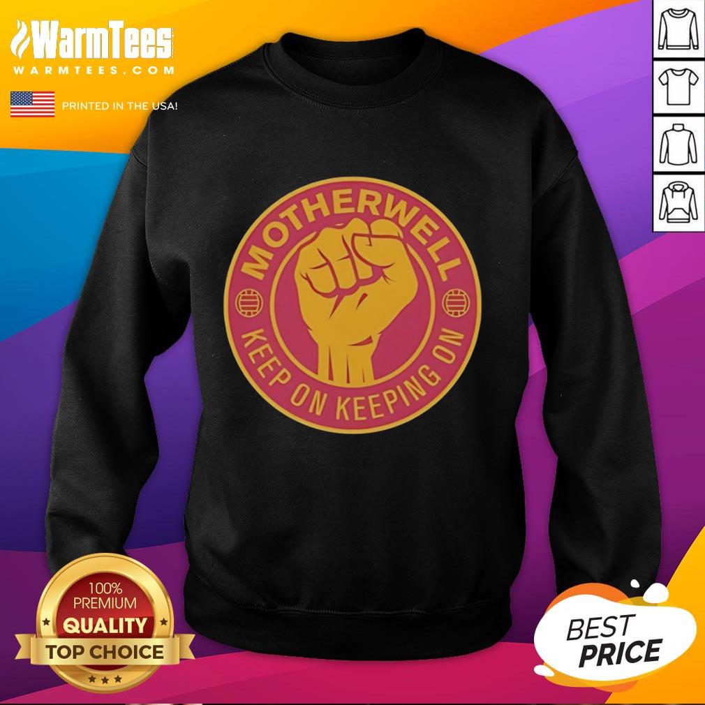 Premium Motherwell Fc Keep On Keeping On Raised Fist T-Shirt - Image 5