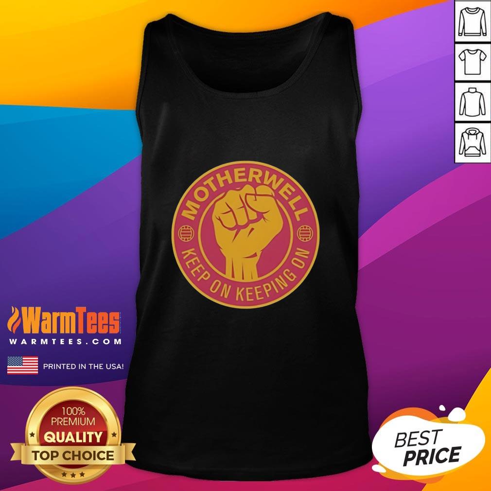 Premium Motherwell Fc Keep On Keeping On Raised Fist T-Shirt - Image 4