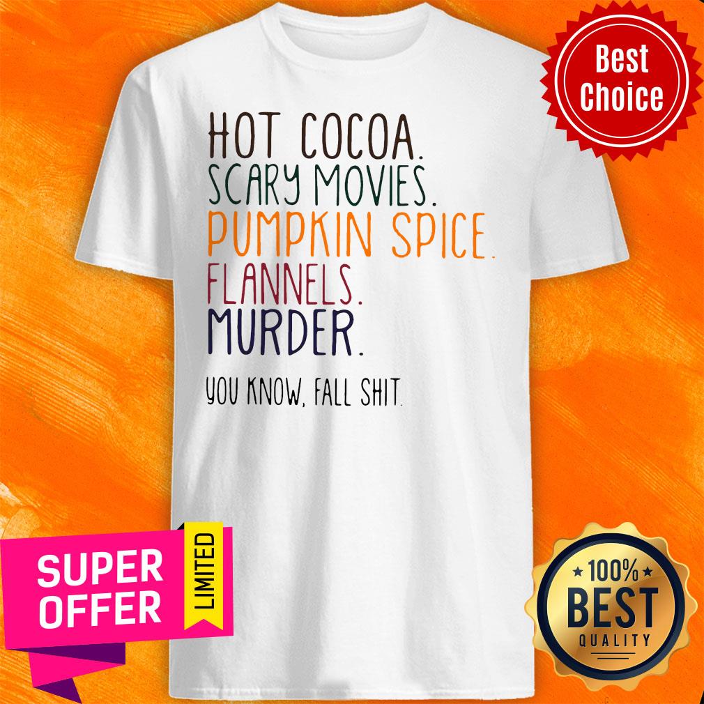 Nice Hot Cocoa Scary Movies Pumpkin Spice Flannels Murder Shirt