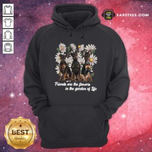 Alternative view of Good Miniature Pinscher Dogs Friends Are The Flowers In The Garden Of Life Shirt