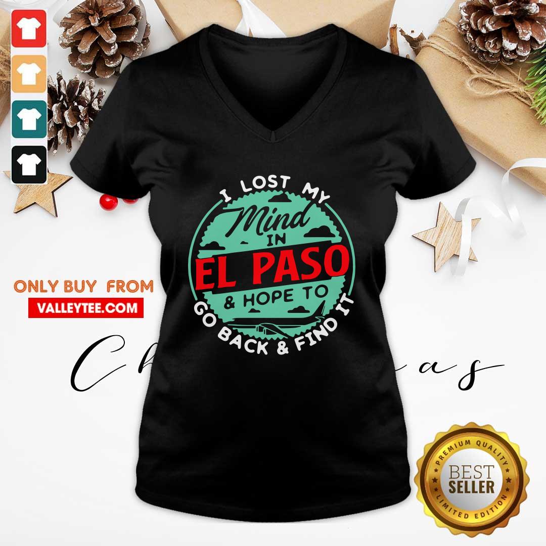 I Lost My Mind In El Paso And Hope To Go Back And Fino It Shirt - Image 3