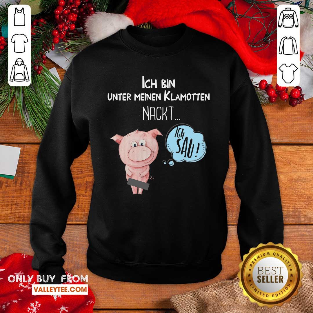 Pig Ich Bin Unter Meinen Klamotten Nackt Shirt - Image 5