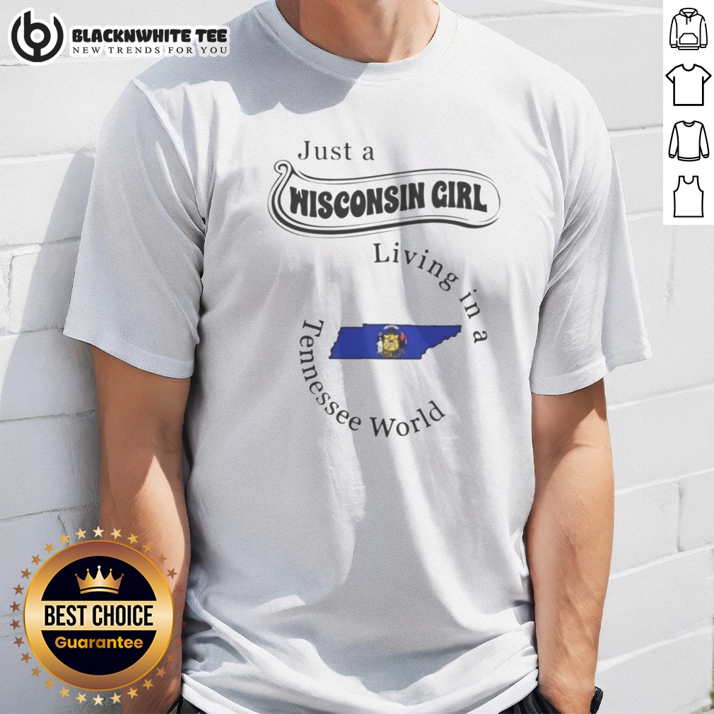 Hot Just A Wisconsin Girl Living In A Tennessee World Tennessee State Shirt