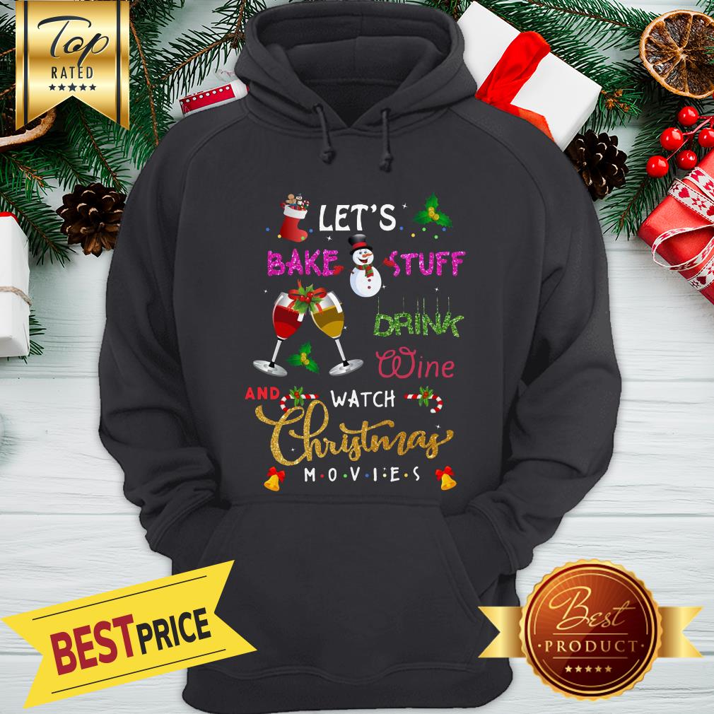 Let’s Bake Stuff Drink Wine And Watch Christmas Movies Shirt - Image 3