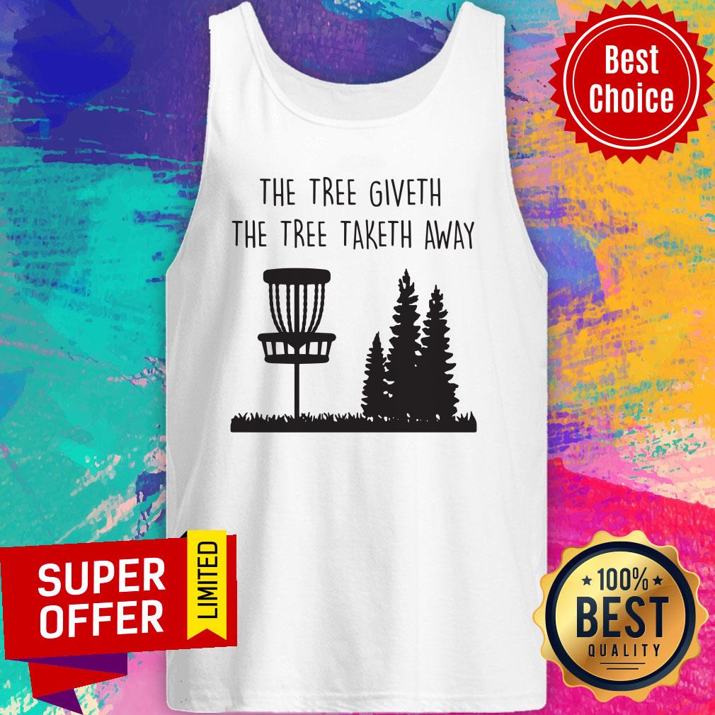 Top The Tree Giveth The Tree Taketh Away Shirt - Image 5