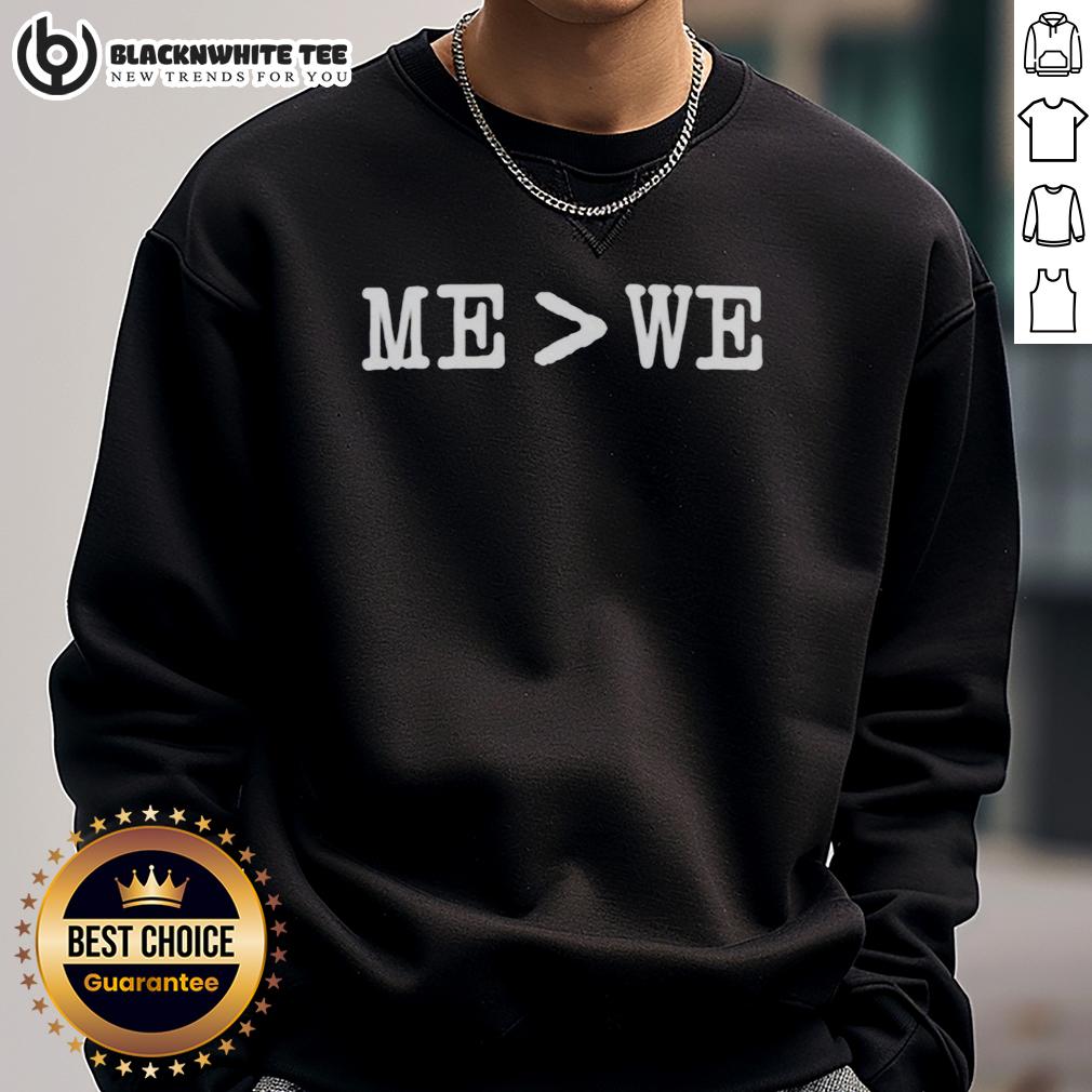 Official Me Is Greater Than We T-Shirt - Image 5