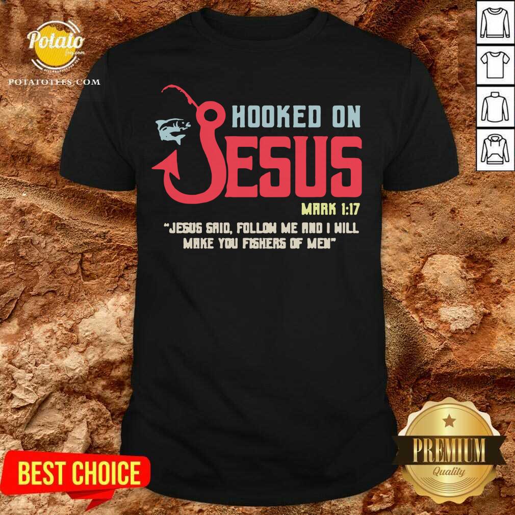 Fishing Hooked On Jesus Mark 117 Jesus Shirt