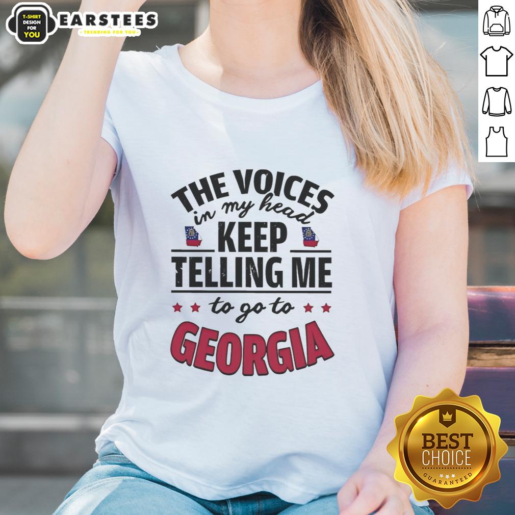 Funny The Voices In My Head Keep Telling Me To Go To Georgia T-Shirt - Image 3