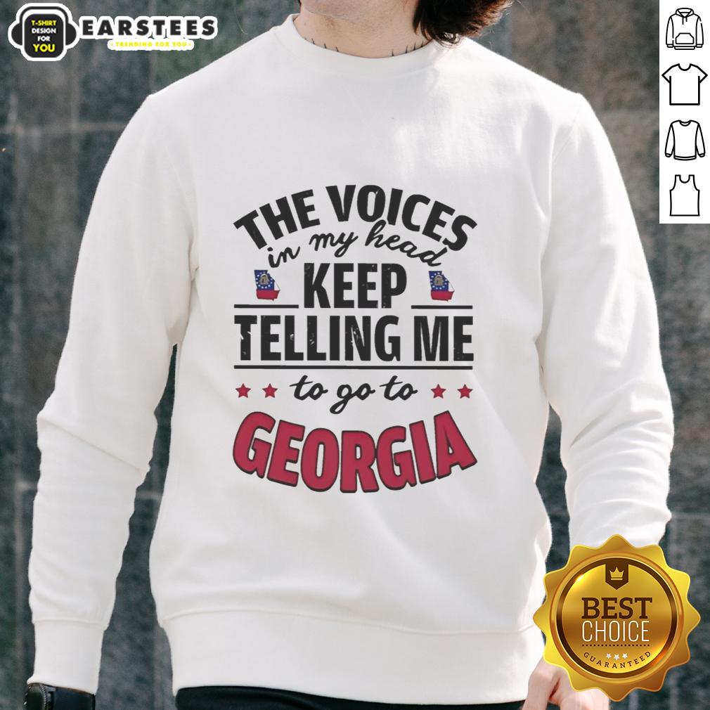 Funny The Voices In My Head Keep Telling Me To Go To Georgia T-Shirt - Image 5