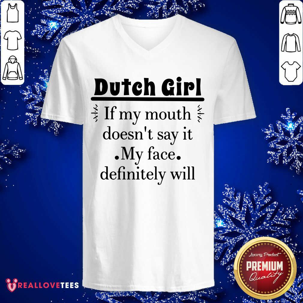 Dutch Girl If My Mouth Doesnt Say It My Face Definitely Shirt - Image 3