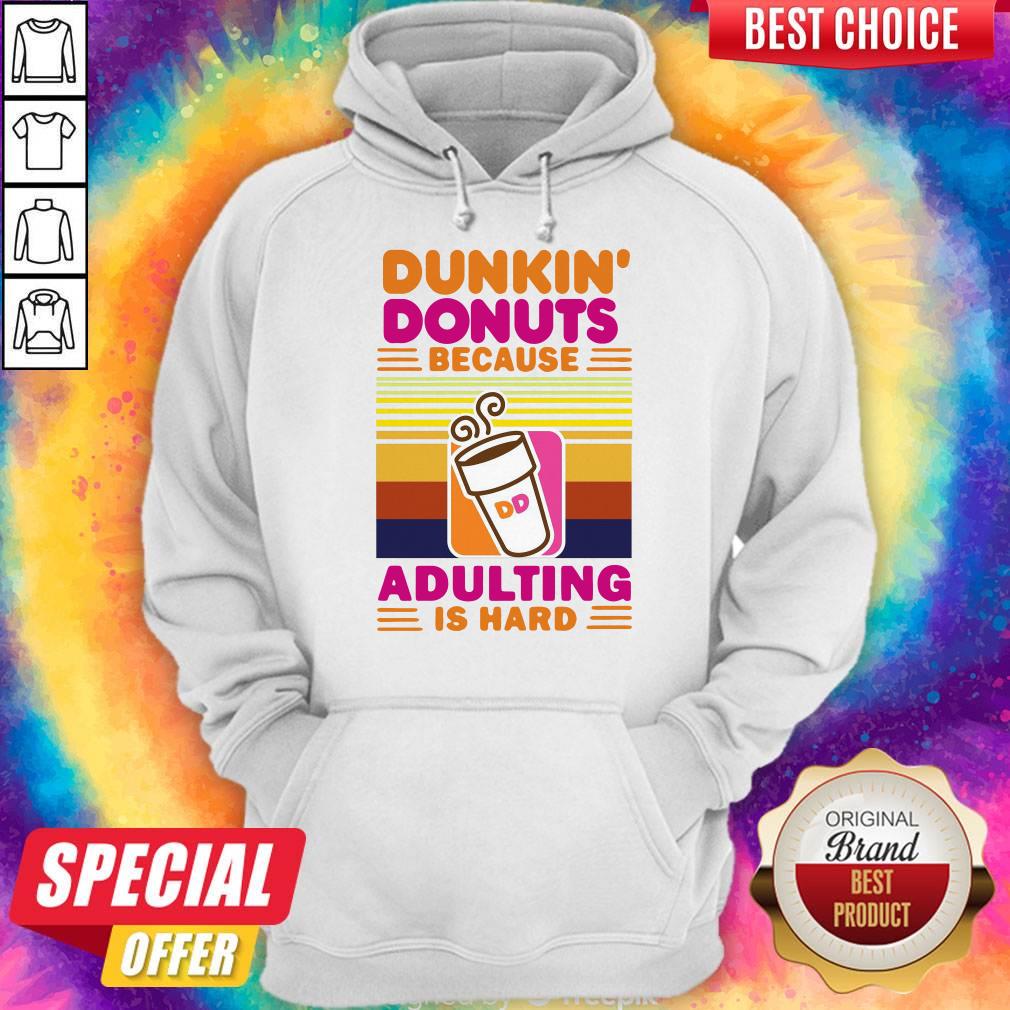 Nice Dunkin Donut Because Adulting Is Hard Vintage Shirt - Image 2