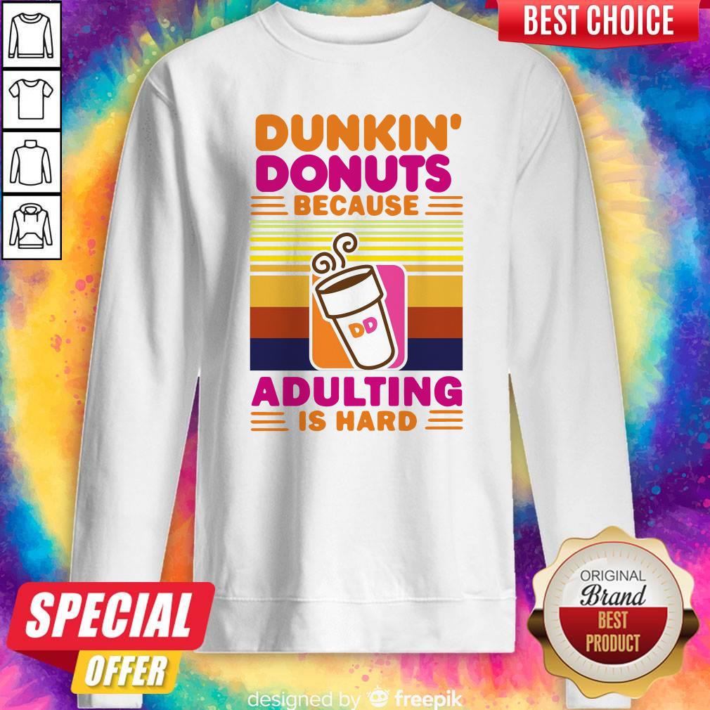 Nice Dunkin Donut Because Adulting Is Hard Vintage Shirt - Image 5