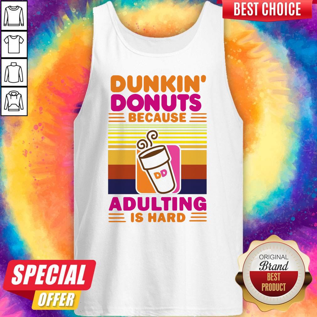 Nice Dunkin Donut Because Adulting Is Hard Vintage Shirt - Image 4