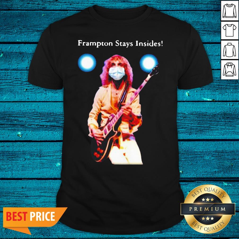 Funny Peter Frampton Stays Insides Covid Shirt