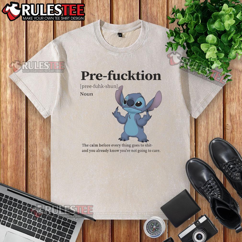 Cute Stitch Pre-Fucktion The Calm Before Everything Goes To Shit T-Shirt - Image 6