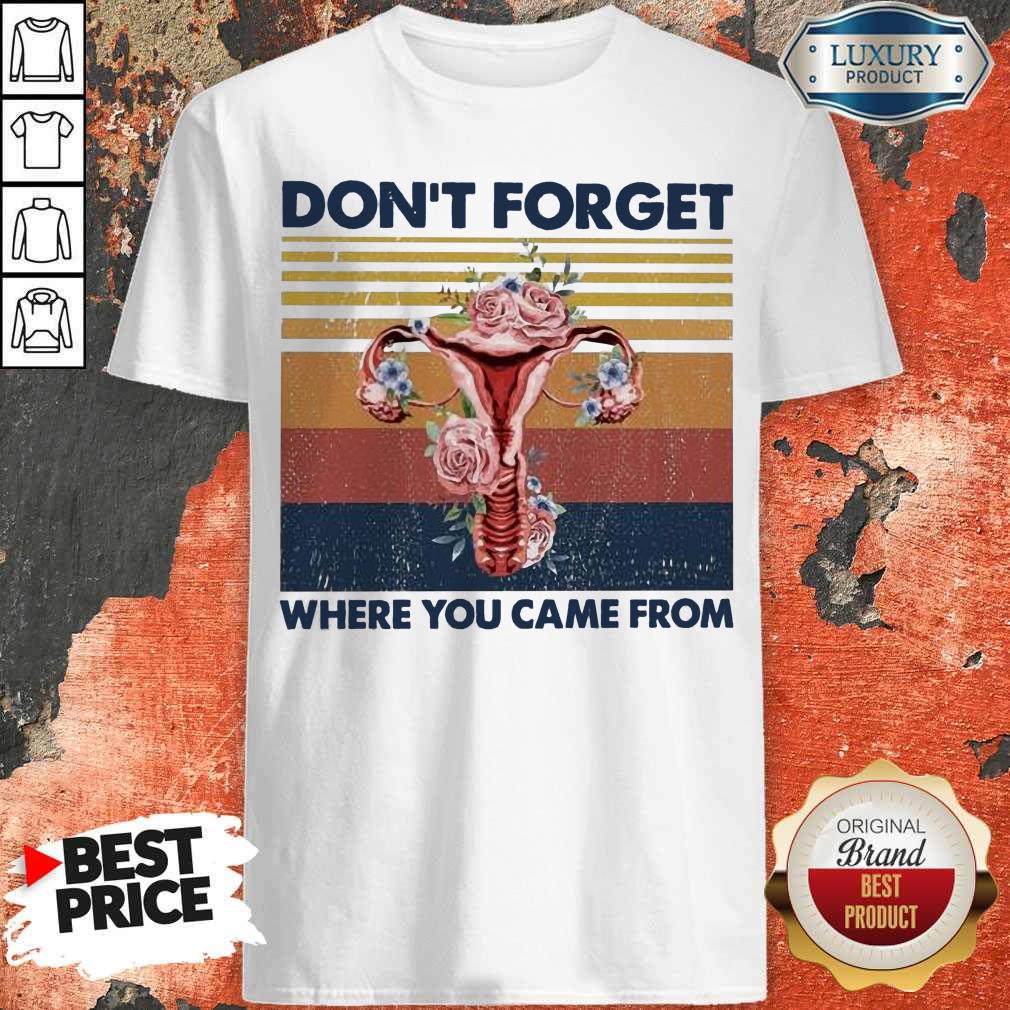 Don't Forget Where You Came From Shirt