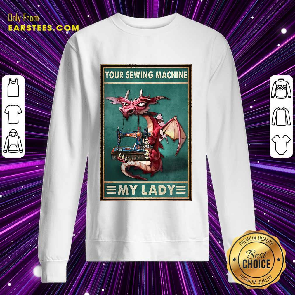 Excellent Your Sewing Machine My Lady Poster Shirt - Image 3