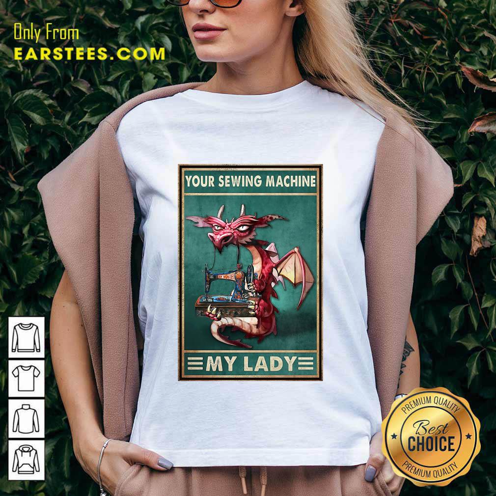 Excellent Your Sewing Machine My Lady Poster Shirt - Image 5
