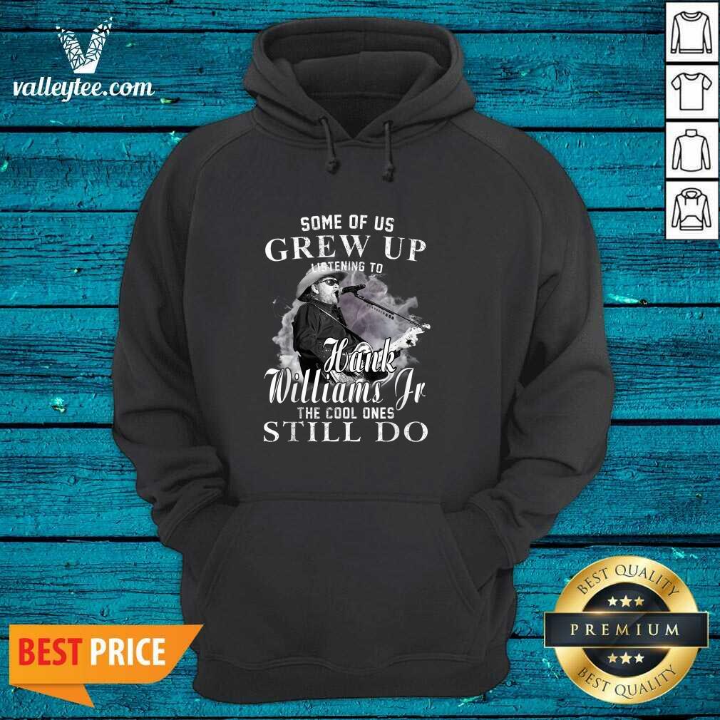 Hot Some Of Us Grew Up Listening To Hank Jr Shirt Williams Outlaws Shirt - Image 2