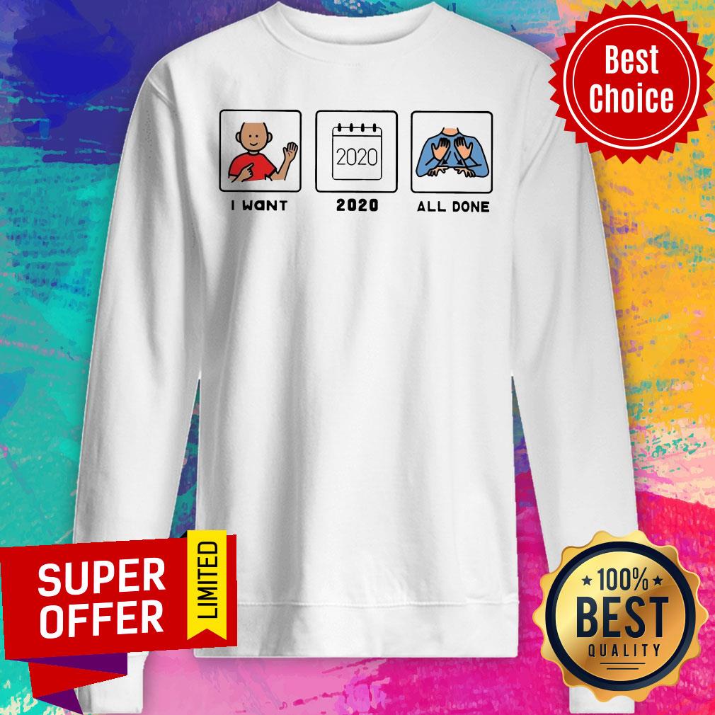 Official I Want 2020 All Done Shirt - Image 5