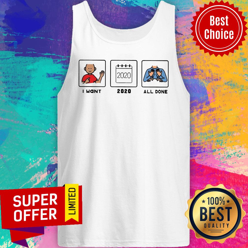 Official I Want 2020 All Done Shirt - Image 4
