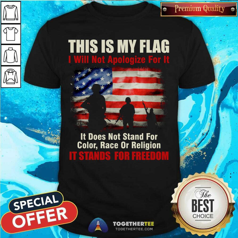 American Flag Does Not Stand For Color Race Or Religion It Stands For Freedom Shirt