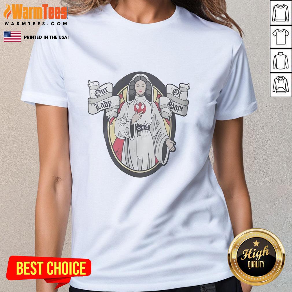 Original Princess Leia From Star Wars Our Lady Of Hope T-Shirt - Image 3