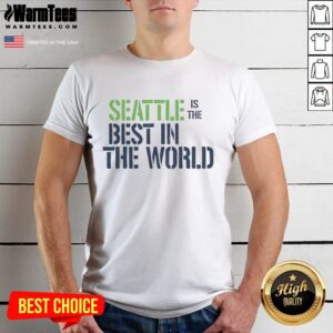 Original Seattle Is The Best In The World Ringer T-Shirt