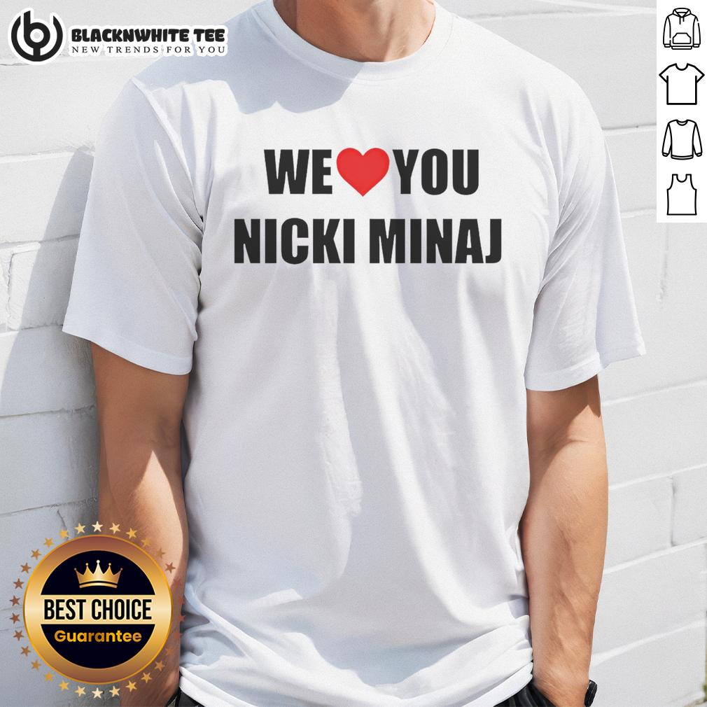 Top We Love You Nicki Minaj T-Shirt