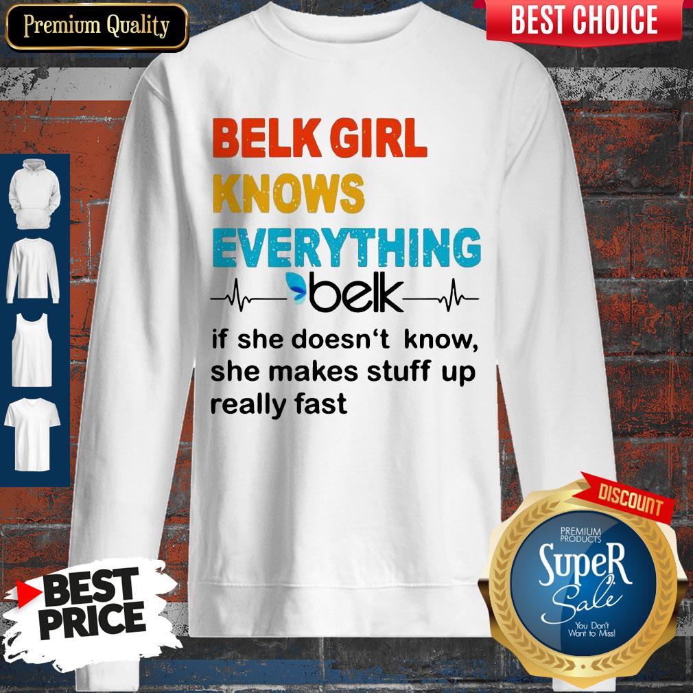 Belk Girl Knows Everything Beik If She Doesn't Know Shirt - Image 5