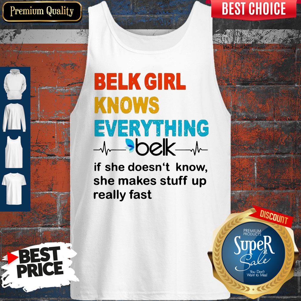 Belk Girl Knows Everything Beik If She Doesn't Know Shirt - Image 4