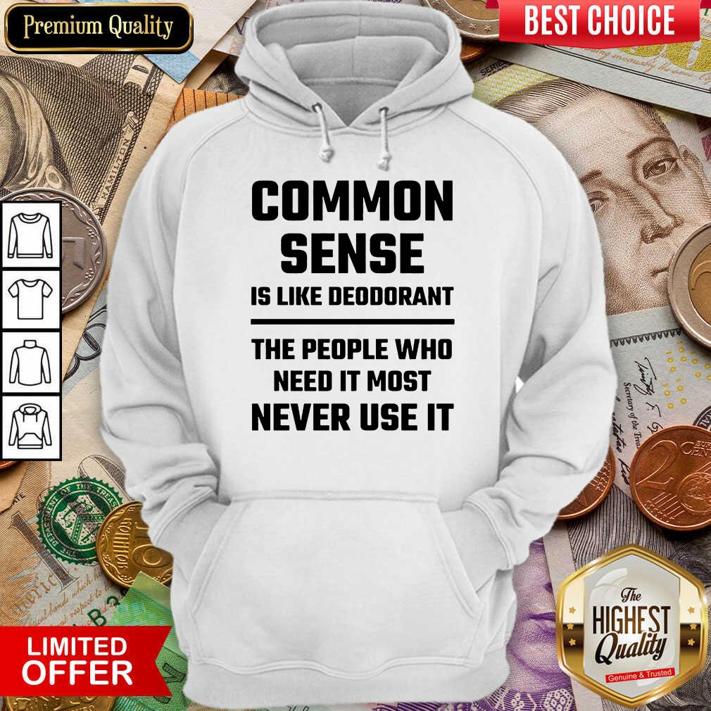 Nice Common Sense Is Like Deodorant Shirt - Image 3
