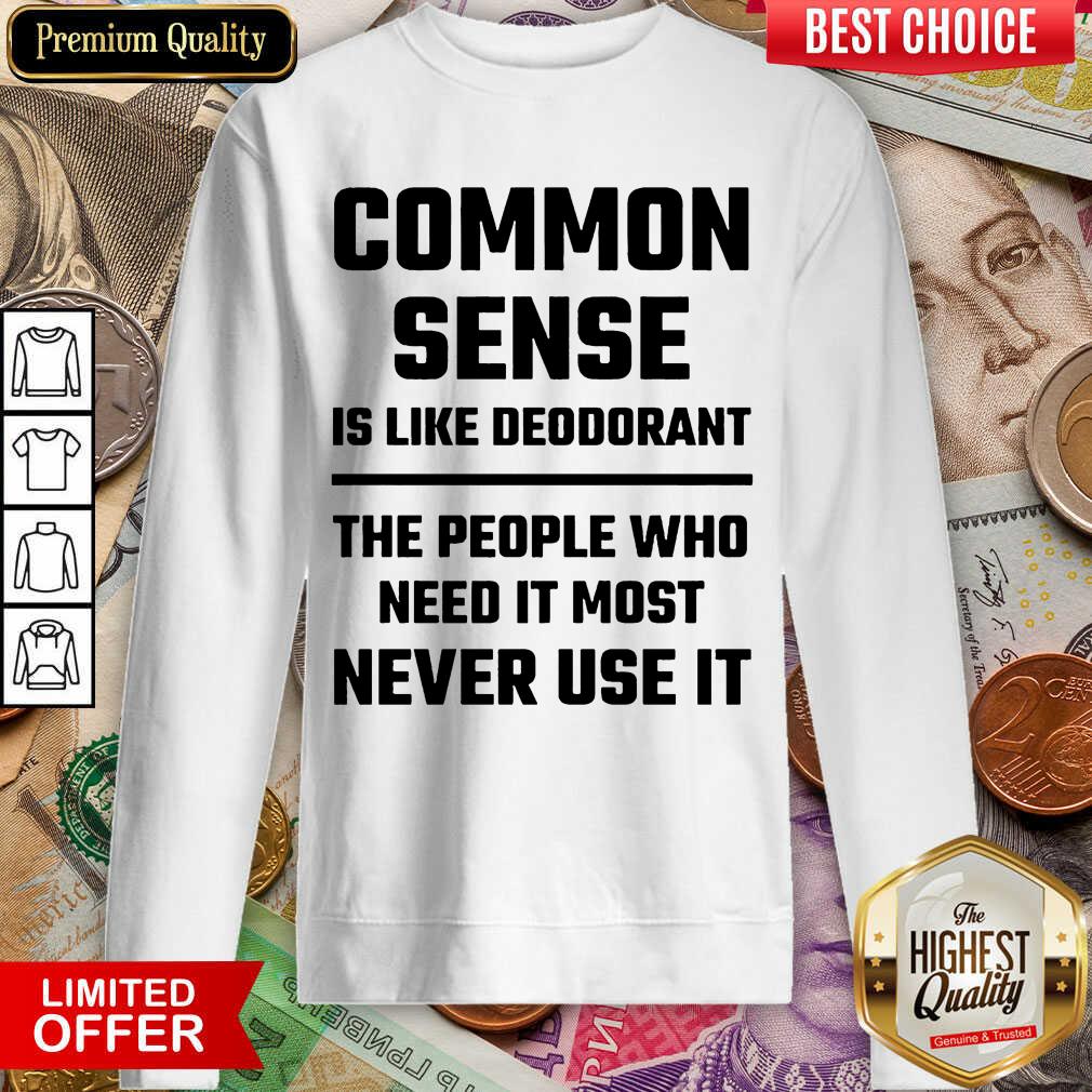 Nice Common Sense Is Like Deodorant Shirt - Image 2