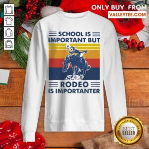 Alternative view of Perfect School Is Important But Rodeo Is Importanter Vintage Shirt
