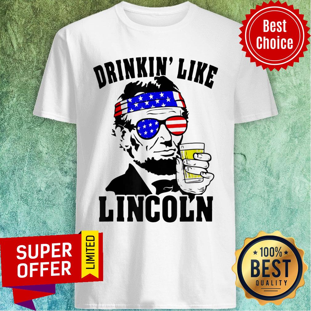 For Drinking Like Lincoln Abraham 4th Of July USA Flag Shirt