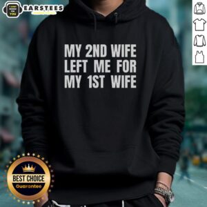 Alternative view of Funny My 2nd Wife Left Me For My 1st Wife T-Shirt