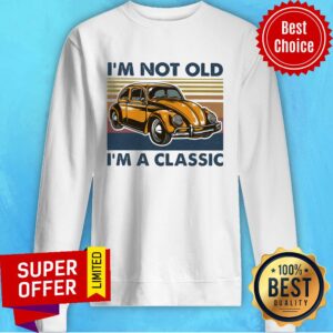 Alternative view of Funny Volkswagen Beetle I'm Not Old I'm A Classic Vintage Retro Shirt