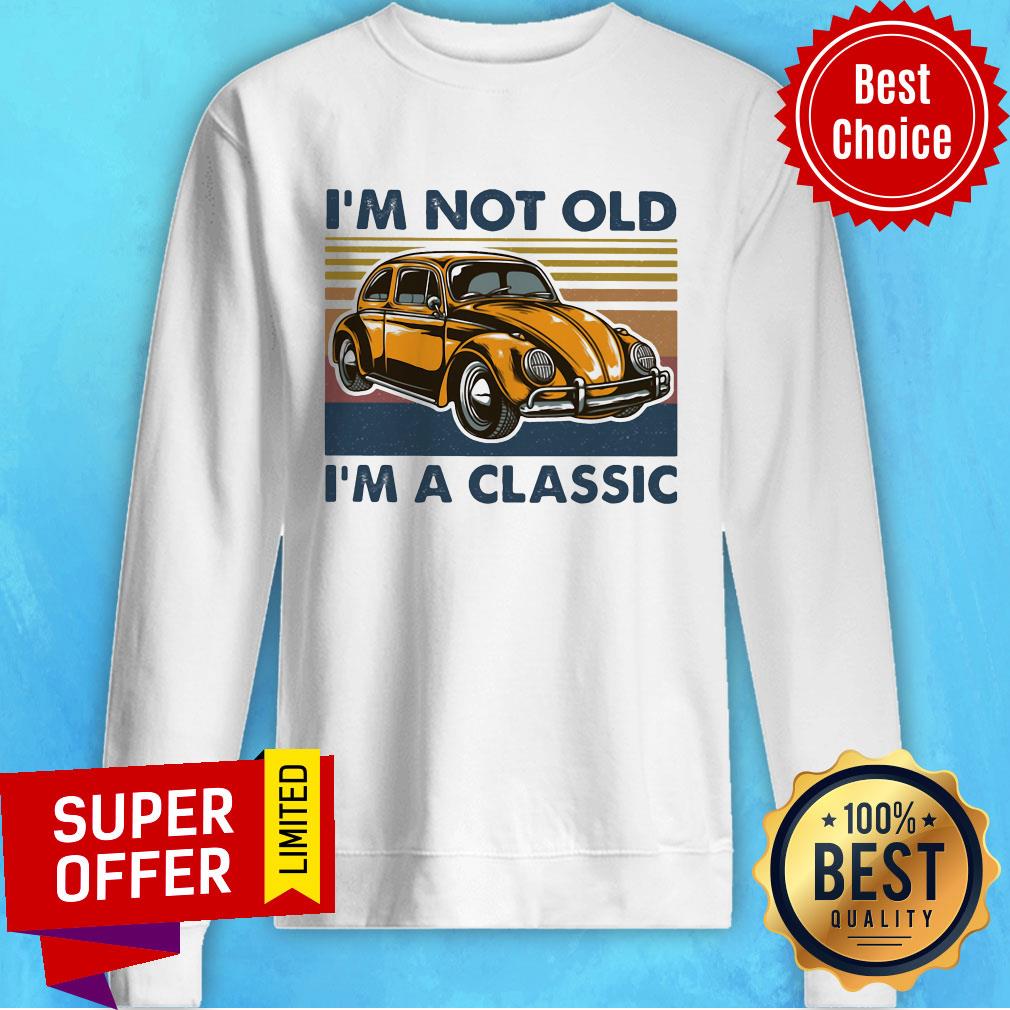 Funny Volkswagen Beetle I'm Not Old I'm A Classic Vintage Retro Shirt - Image 2