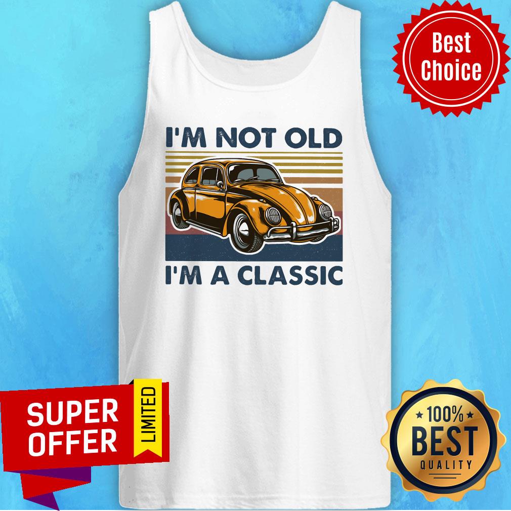 Funny Volkswagen Beetle I'm Not Old I'm A Classic Vintage Retro Shirt - Image 5