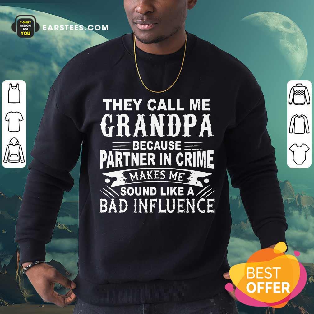 They Call Me Grandpa Partner In Crime Sound Like A Bad Influence Shirt - Image 3