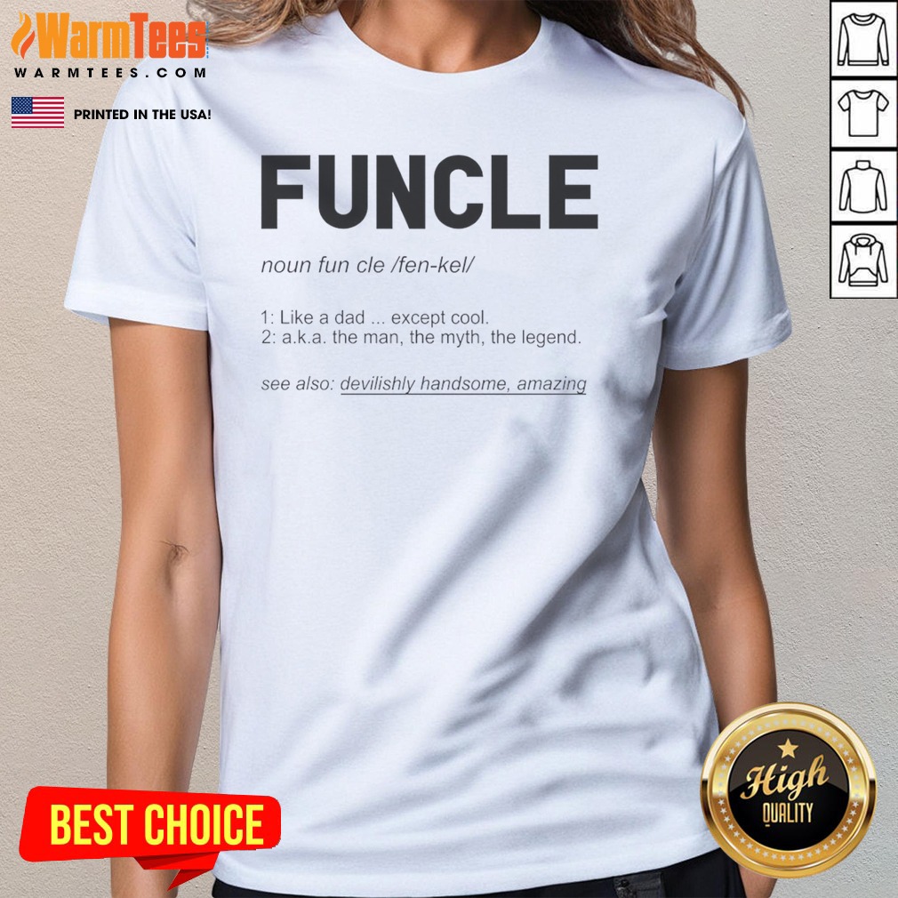 Pretty Funcle Like A Dad Except Cool Definition Shirt - Image 3