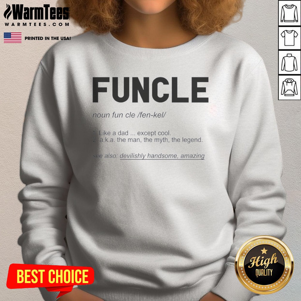 Pretty Funcle Like A Dad Except Cool Definition Shirt - Image 4