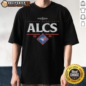 Good Toronto Blue Jays ALCS 2025 American League Championship Series T-Shirt